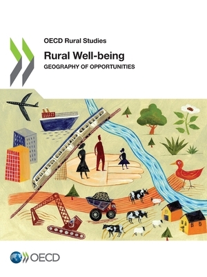 OECD Rural Studies Rural Well-Being Geography of Opportunities by Oecd