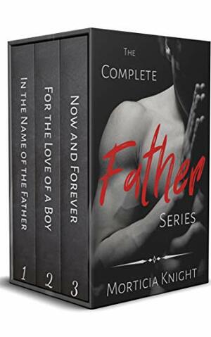 The Complete Father Series by Morticia Knight