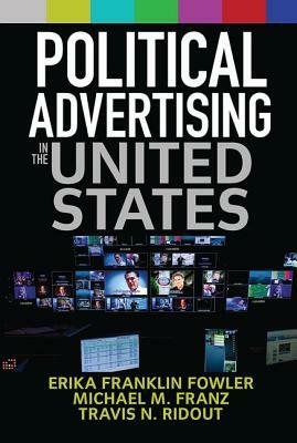 Political Advertising in the United States by Erika Franklin Fowler
