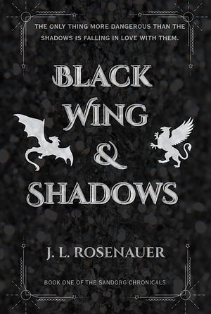 Black Wing & Shadows by J. L. Rosenauer