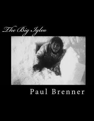 The Big Igloo by Paul Brenner