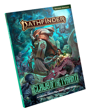 Pathfinder Adventure: Claws of the Tyrant (P2) by Joseph Blomquist, Alexander Augunas, Sasha Laranoa Harvin, Rigby Bendele, Erin Roberts