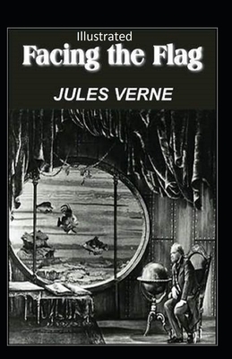 Facing the Flag Illustrated by Jules Verne