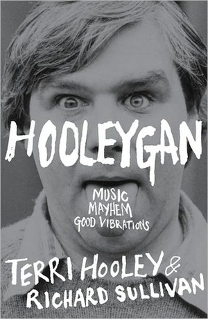 Hooleygan: Music, Mayhem, Good Vibrations by Richard Sullivan, Terri Hooley