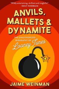 Looney Tunes: The Biography by Jaime Weinman