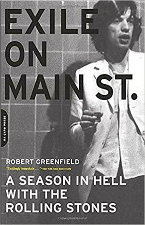 Exile on Main Street: A Season in Hell with the Rolling Stones by Robert Greenfield