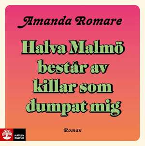 Halva Malmö består av killar som dumpat mig by Amanda Romare