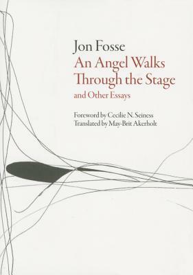 Angel Walks Through the Stage and Other Essays by Jon Fosse