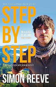 Step By Step: The Life in My Journeys by Simon Reeve