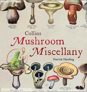 Mushroom Miscellany by Patrick Harding