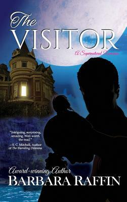 The Visitor: A Supernatural Romance by Barbara Raffin