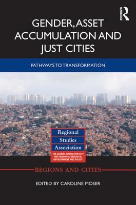 Gender, Asset Accumulation and Just Cities: Pathways to transformation by Caroline Moser