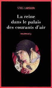 La reine dans le palais des courants d'air by Stieg Larsson