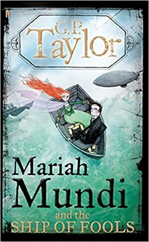 Mariah Mundi and the Ship of Fools by G.P. Taylor