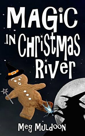 Magic in Christmas River by Meg Muldoon