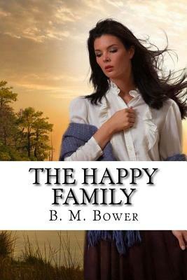The Happy Family by B. M. Bower
