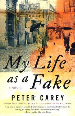 My Life as a Fake by Peter Carey