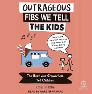 Outrageous Fibs We Tell the Kids by Charlie Ellis