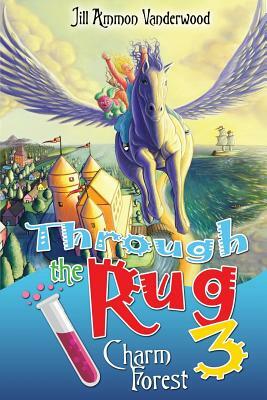 Through the Rug 3: Charm Forest by Jill Ammon Vanderwood