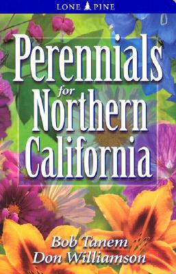 Perennials for Northern California by Don Williamson, Bob Tanem