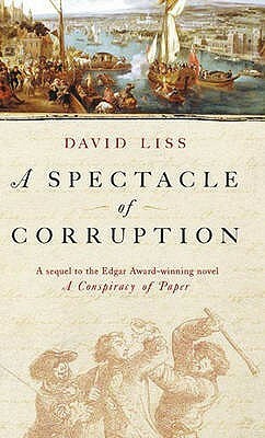 A Spectacle of Corruption by David Liss