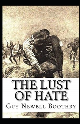 The Lust of Hate Illustrated by Guy Newell Boothby