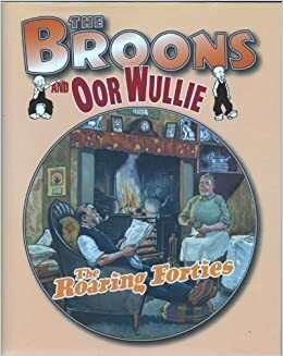 The Broons and Oor Wullie, Volume 7: Roaring Forties by Dudley D. Watkins