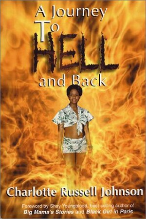 A Journey to Hell and Back by Charlotte Russell Johnson, Shay Youngblood