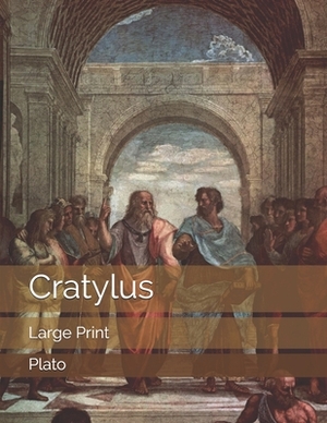 Cratylus: Large Print by Plato