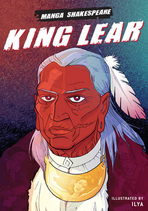 Manga Shakespeare: King Lear by Richard Appignanesi, ILYA, William Shakespeare