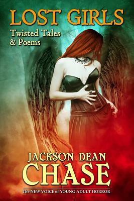Lost Girls: Twisted Tales & Poems by Jackson Dean Chase