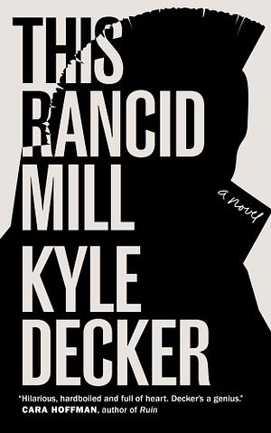 This Rancid Mill: An Alex Damage Novel by Kyle Decker