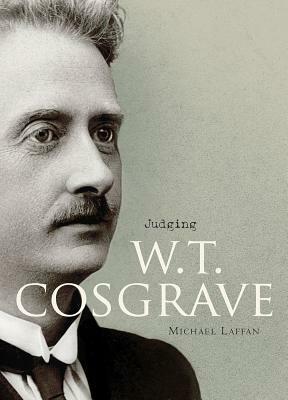 Judging W.T. Cosgrave by Michael Laffan