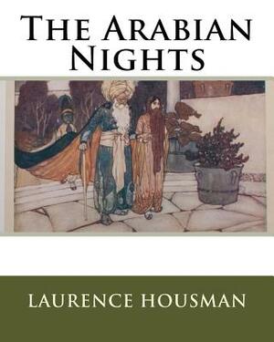 The Arabian Nights by Laurence Housman