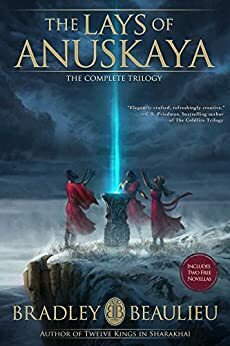 The Lays of Anuskaya: The Complete Trilogy by Bradley P. Beaulieu