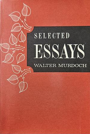 Selected Essays by Walter Murdoch by Walter Murdoch