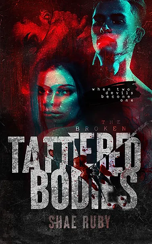 Tattered Bodies by Shae Ruby