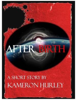 Afterbirth by Kameron Hurley
