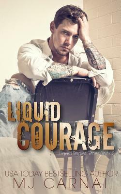 Liquid Courage by Mj Carnal