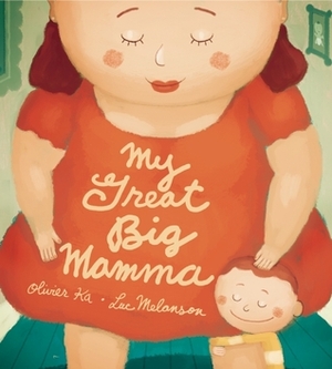 My Great Big Mamma by Luc Melanson, Helen Mixter, Olivier Ka