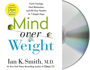 Mind Over Weight: Curb Cravings, Find Motivation, and Hit Your Number in 7 Simple Steps by Ian K. Smith