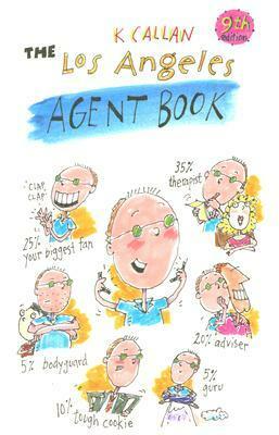 The Los Angeles Agent Book: Get the Agent You Need for the Career You Want by K. Callan