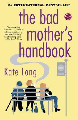 The Bad Mother's Handbook by Kate Long