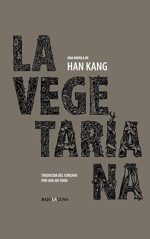 La vegetariana by Han Kang