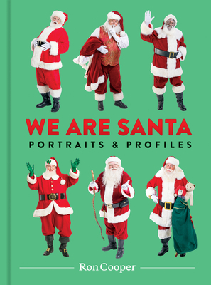 We Are Santa: Portraits and Profiles by Ron Cooper