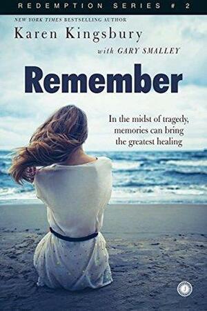 Redemption Series # 2: Remember by Karen Kingsbury, Gary Smalley