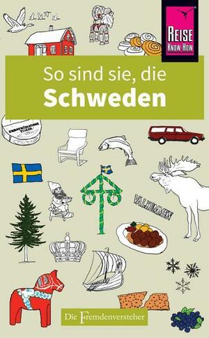 So sind sie, die Schweden: Die Fremdenversteher von Reise Know-How by Peter Berlin