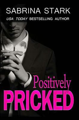 Positively Pricked by Sabrina Stark