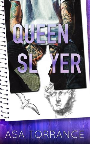 Queen Slayer: A Rivals to Lovers Romance by Asa Torrance, Asa Torrance