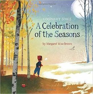 Goodnight Songs: A Celebration of Seasons by Various, Margaret Wise Brown